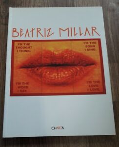 Beatriz Millar. Catalogo Della Mostra (Verona, 22 Ottobre 2004-22 Gennaio 2005). Ediz. Italiana E In