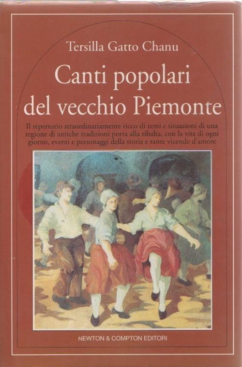 Canti Popolari Del Vecchio Piemonte Tersilla Gatto Chanu Newton Compton Editor
