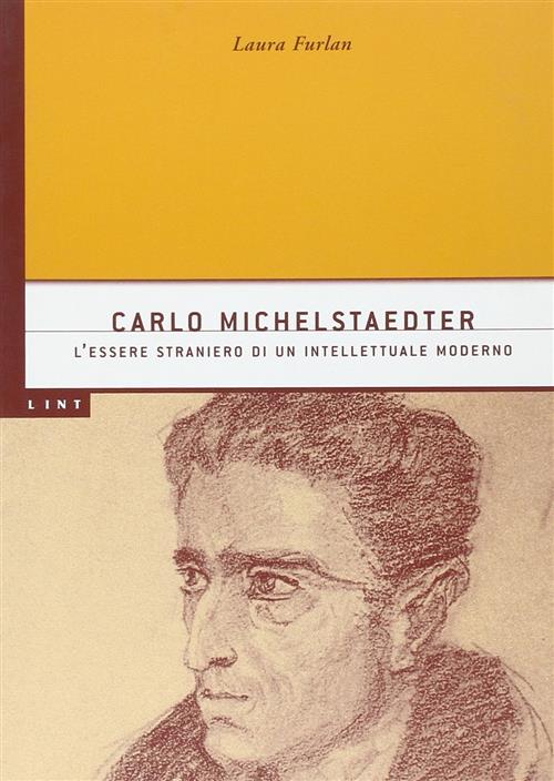 Carlo Michelstaedter: L'essere Straniero Di Un Intellettuale Moderno