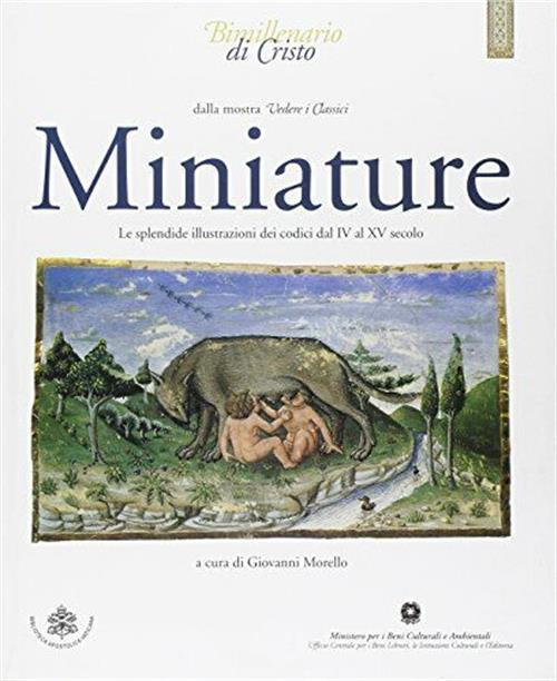 Miniature. Le Splendide Illustrazioni Dei Codici Dal Iv Al Xv Secolo