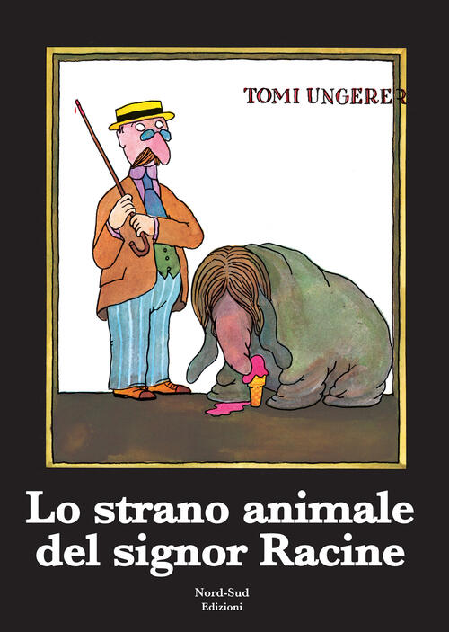 Lo Strano Animale Del Signor Racine Tomi Ungerer Nord-Sud 2010