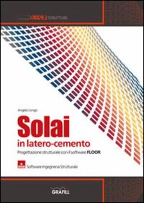 Solai In Latero-Cemento. Cd-Rom Angelo Longo Grafill 2012