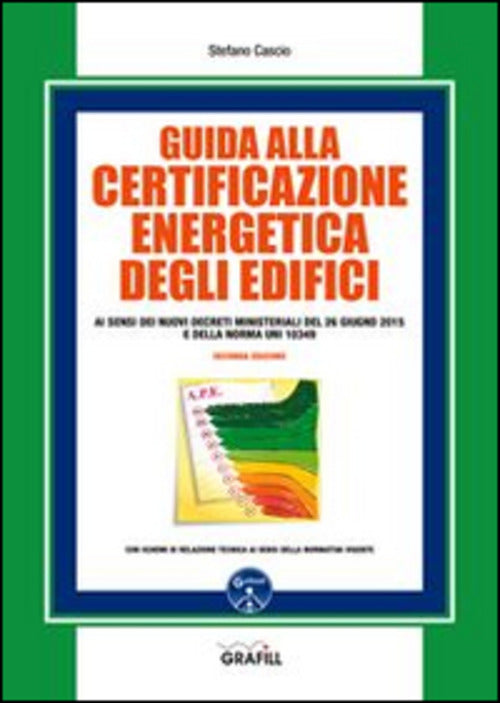 Guida Alla Certificazione Energetica Degli Edifici Stefano Cascio Grafill 2016