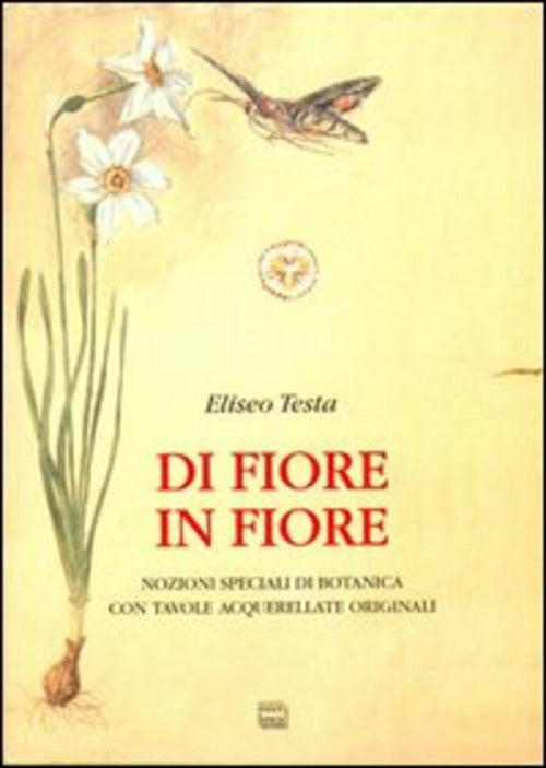 Di Fiore In Fiore. Nozioni Speciali Di Botanica Con Tavole Acquerellate