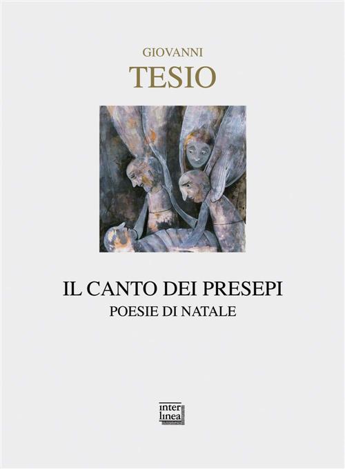 Il Canto Dei Presepi. Poesie Di Natale Giovanni Tesio Interlinea 2014