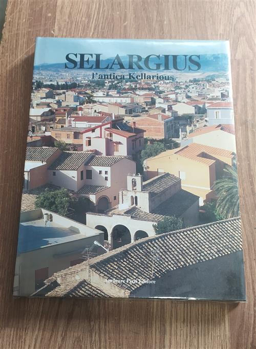 Selargius. L'antica Kellarious Gino Camboni, Ernesto Porceddu Almicare Pizzi,