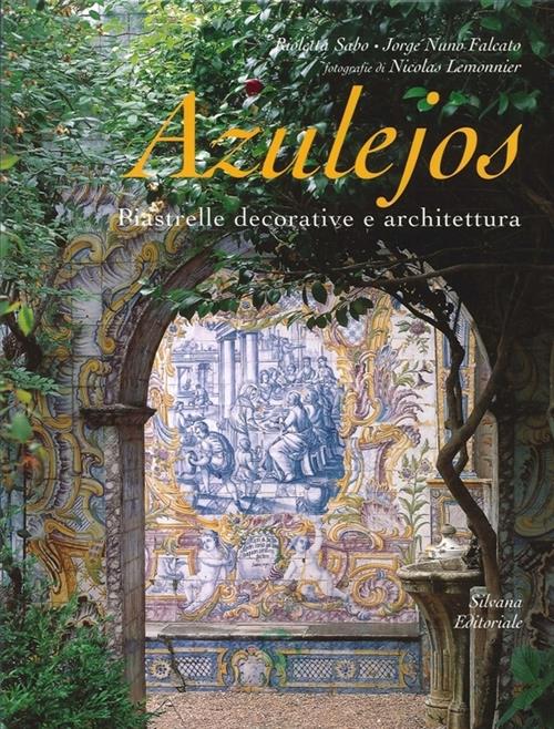 Azulejos: Piastrelle Decorative E Architettura Rioletta Sabo, Jorge N. Falcato