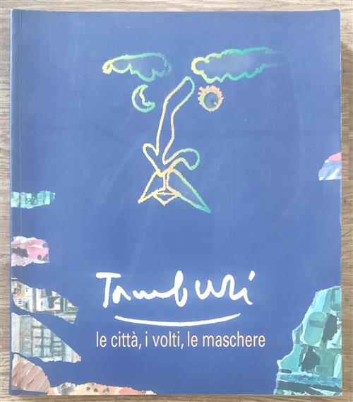 Tamburi. Le Città, I Volti, Le Maschere. Catalogo Della Mostra Jesi