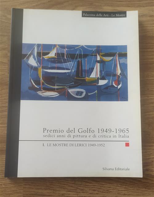 Premio Del Golfo 1949-1965. Sedici Anni Di Pittura E Di Critica In Italia. Mos
