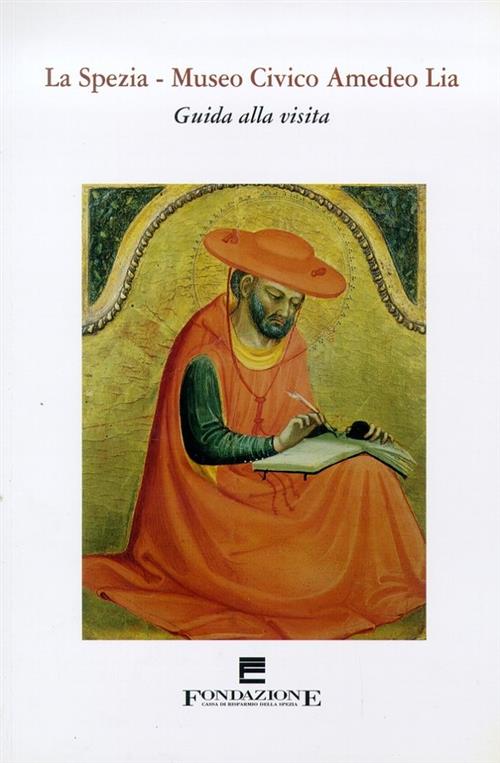 La Spezia. Museo Civico Amedeo Lia. Guida Alla Visita Marzia Ratti Fondazione