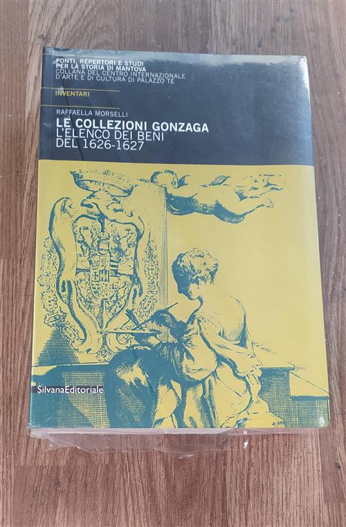 Le Collezioni Gonzaga. L'elenco Dei Beni Del 1626-1627 Fonti, Repertori E Studi