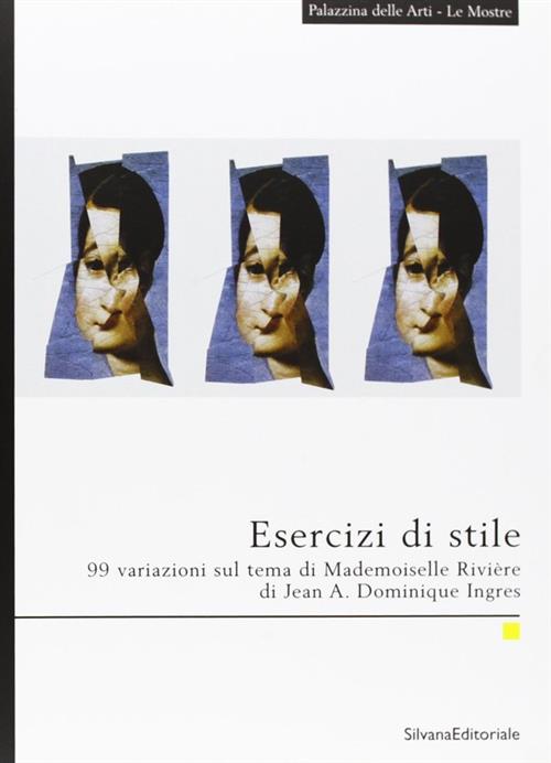 Esercizi Di Stile. 99 Variazioni Sul Tema Di Mademoiselle Riviere Di Jean A. Dominique Ingres