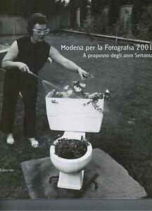 Modena Per La Fotografia 2001. A Proposito Degli Anni Settanta Smargiassi Mich