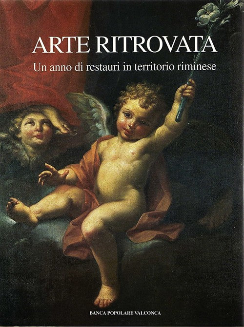 Arte Ritrovata. Un Anno Di Restauri In Territorio Riminese Pier Giorgio Pasini