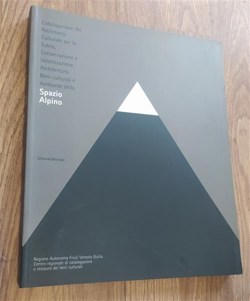 Spazio Alpino. Catalogazione Del Patrimonio Culturale Per La Tutela, Conservaz