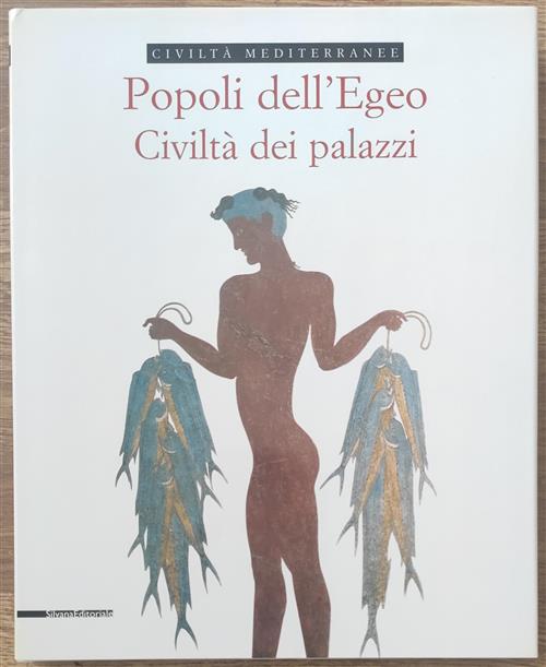 Popoli Dell'egeo. Civiltà Di Palazzi. Civiltà Mediterranee Louis Godart, M. An