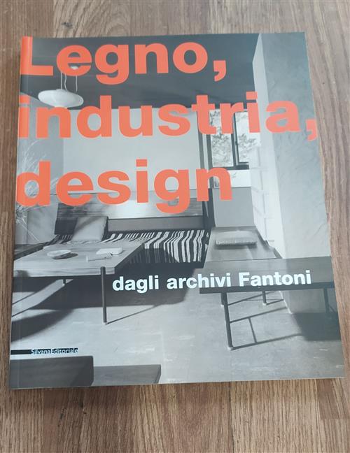 Legno, Industria, Design. La Fantoni Di Udine
