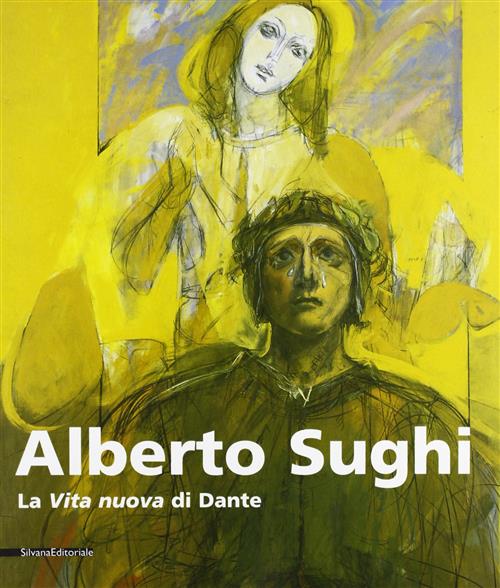 Alberto Sughi. La Vita Nuova Di Dante. Catalogo Della Mostra Roma