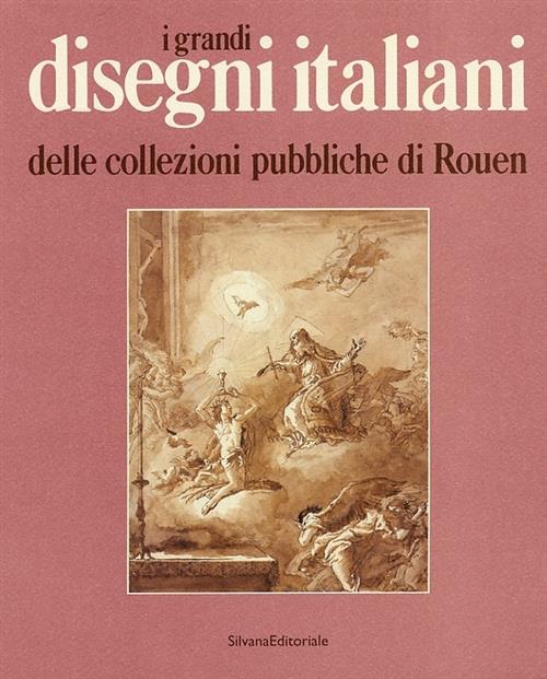I Grandi Disegni Italiani Delle Collezioni Pubbliche Di Rouen