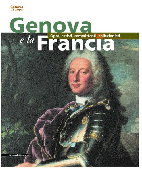 Genova E La Francia. Opere, Artisti, Committenti, Collezionisti P. Boccardo, C