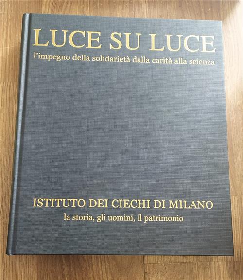 Luce Su Luce. L'impegno Della Solidarietà Dalla Carità Alla Scienza