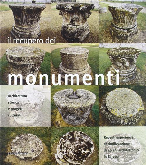 Il Recupero Dei Monumenti. Architettura Storica E Progetti