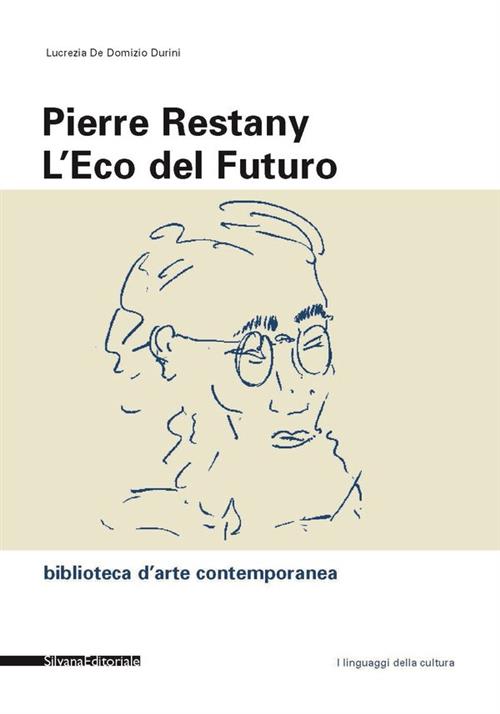 Pierre Restany. L'eco Del Futuro