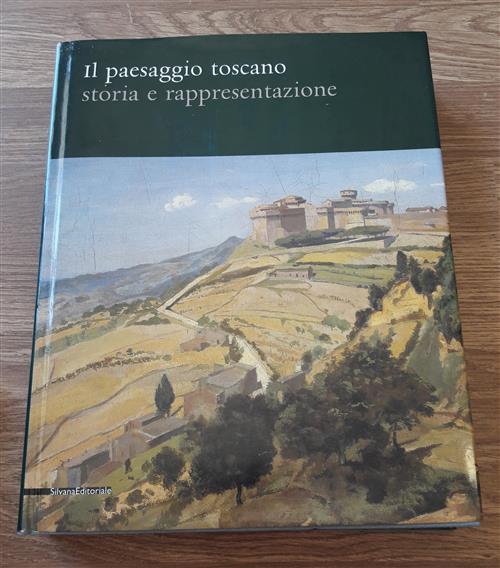 Il Paesaggio Toscano Storia E Rappresentazione
