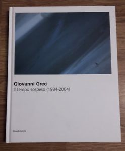 Giovanni Greci. Il Tempo Sospeso (1984-2004)
