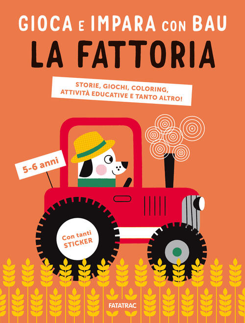 La Fattoria. Gioca E Impara Con Bau. Ediz. A Colori. Con Adesivi Team Graou Fa