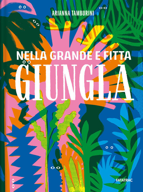 Nella Grande E Fitta Giungla Arianna Tamburini Fatatrac 2024