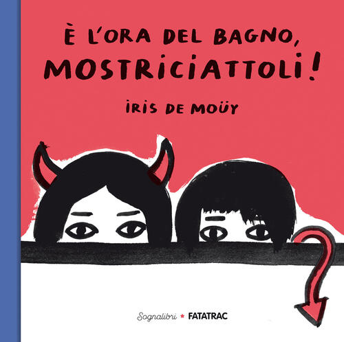 E L'ora Del Bagno, Mostriciattoli! Ediz. A Colori Iris De Muoy Fatatrac 2024