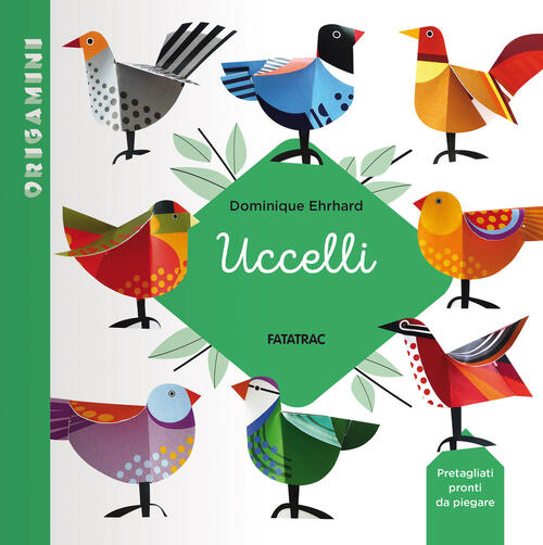Uccelli. Origamini Dominique Ehrhard Fatatrac 2024