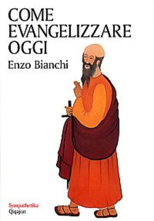 Come Evangelizzare Oggi Enzo Bianchi Qiqajon 1997