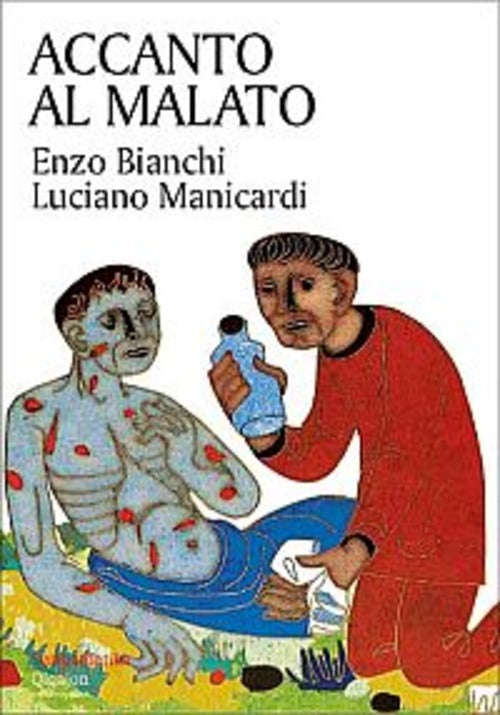 Accanto Al Malato. Riflessioni Sul Senso Della Malattia E Sull'accompagnamento