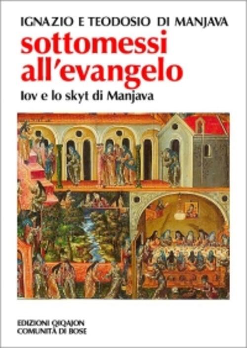 Sottomessi All'evangelo. Vita Di Iov Di Manjava. Testamento Di Teodosio. Regol