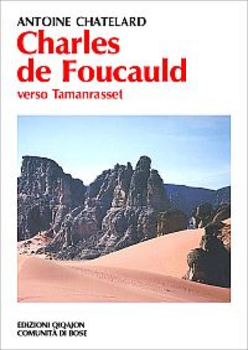 Charles De Foucauld. Verso Tamanrasset Antoine Chatelard Qiqajon 2002