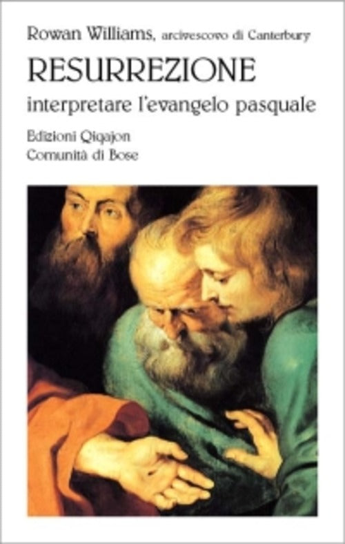 Resurrezione. Interpretare L'evangelo Pasquale Rowan Williams Qiqajon 2004