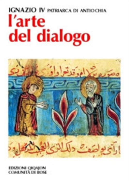 L' Arte Del Dialogo. Con La Creazione, Gli Uomini, Le Chiese Hazim Ignazio Iv