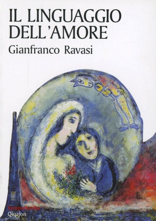 Il Linguaggio Dell'amore. Una Lettura Del Cantico Dei Cantici Gianfranco Ravas