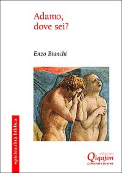 Adamo Dove Sei? Enzo Bianchi Qiqajon 2007