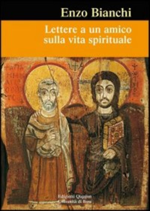 Lettere A Un Amico Sulla Vita Spirituale Enzo Bianchi Qiqajon 2010
