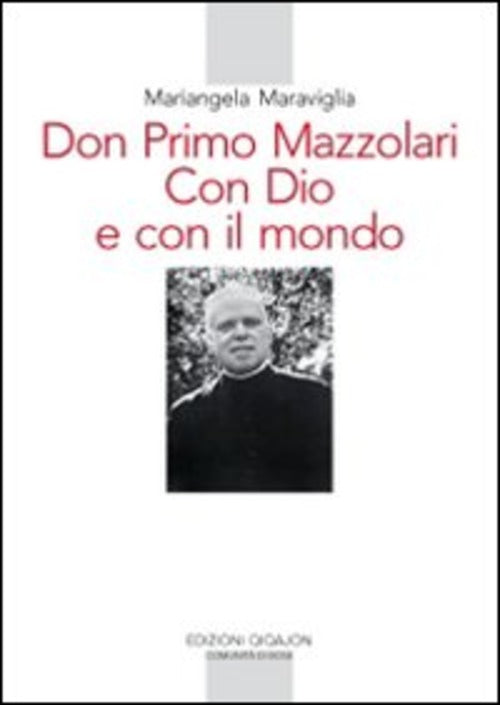 Don Primo Mazzolari. Con Dio E Con Il Mondo Mariangela Maraviglia Qiqajon 2010