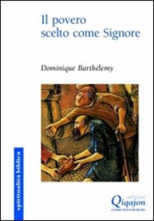 Il Povero Scelto Come Signore. La Buona Notizia E Annunciata Ai Poveri Dominiq