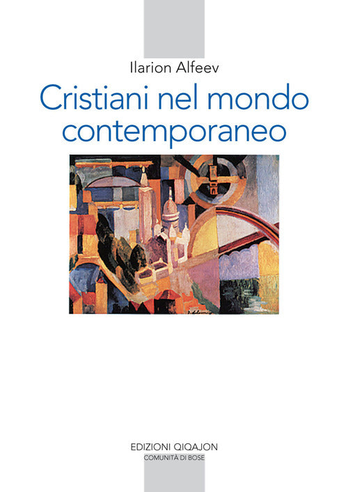 Cristiani Nel Mondo Contemporaneo Ilarion Alfeev Qiqajon 2013