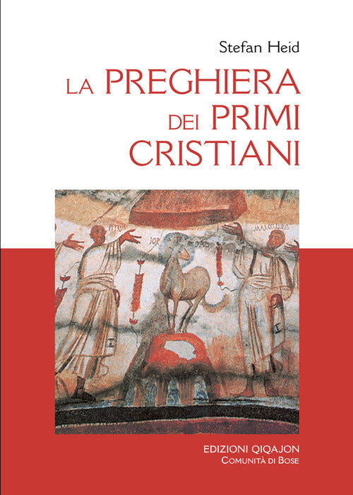 La Preghiera Dei Primi Cristiani Stefan Heid Qiqajon 2013