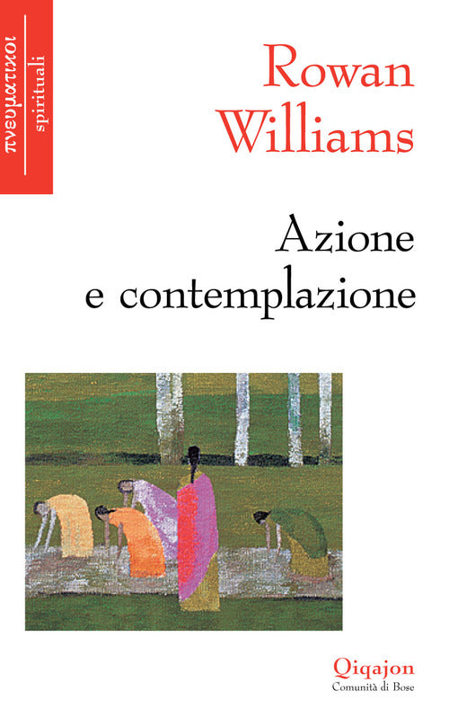 Azione E Contemplazione. Incontri Con Thomas Merton Rowan Williams Qiqajon 201
