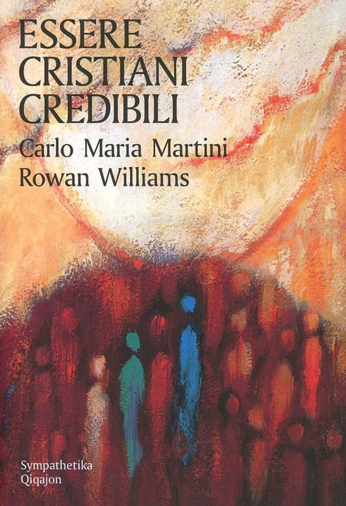 Essere Cristiani Credibili Carlo Maria Martini Qiqajon 2013