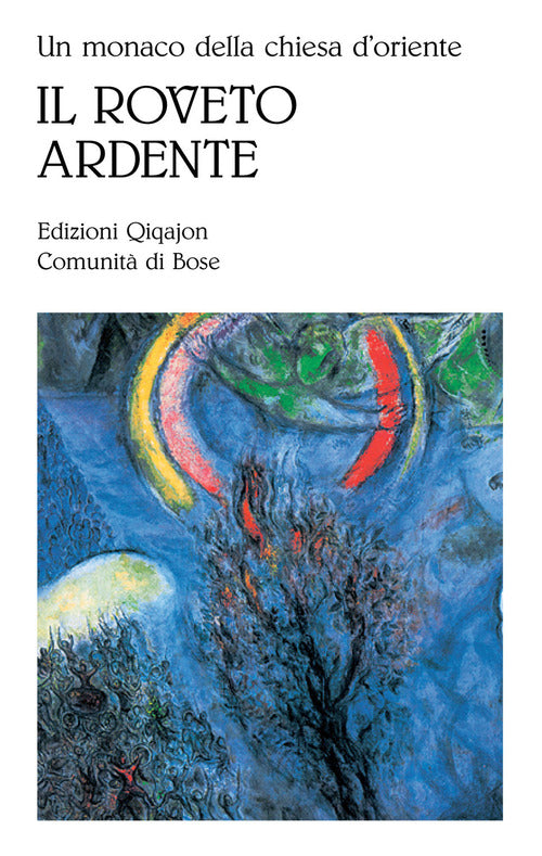 Un Monaco Della Chiesa D'oriente. Il Roveto Ardente. Meditazioni Sull'amore Di