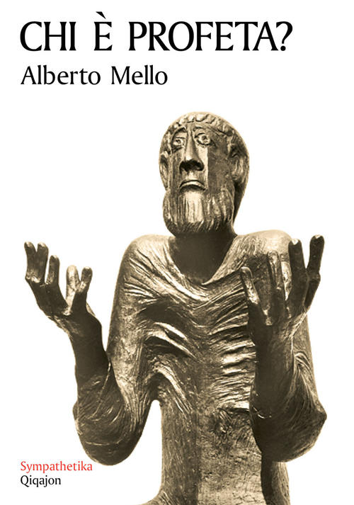 Chi E Profeta? Grammatica Della Profezia Alberto Mello Qiqajon 2014